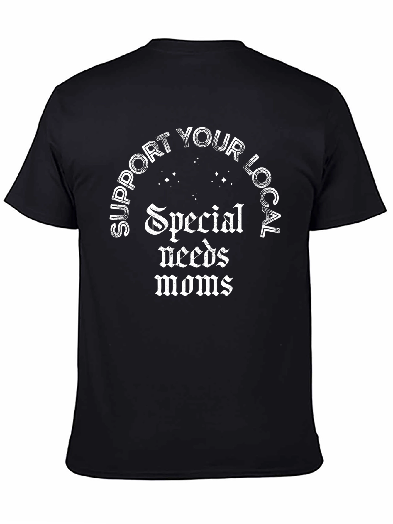 Support Local Special Needs Moms T-Shirt