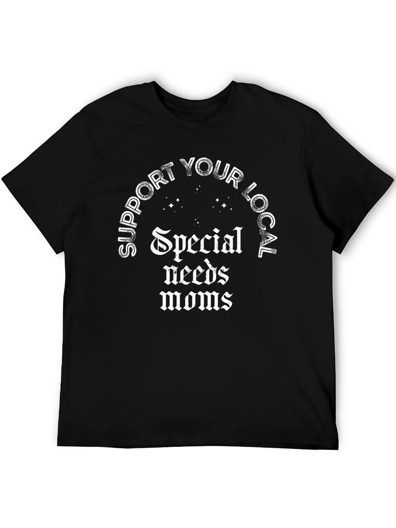 Support Local Special Needs Moms T-Shirt