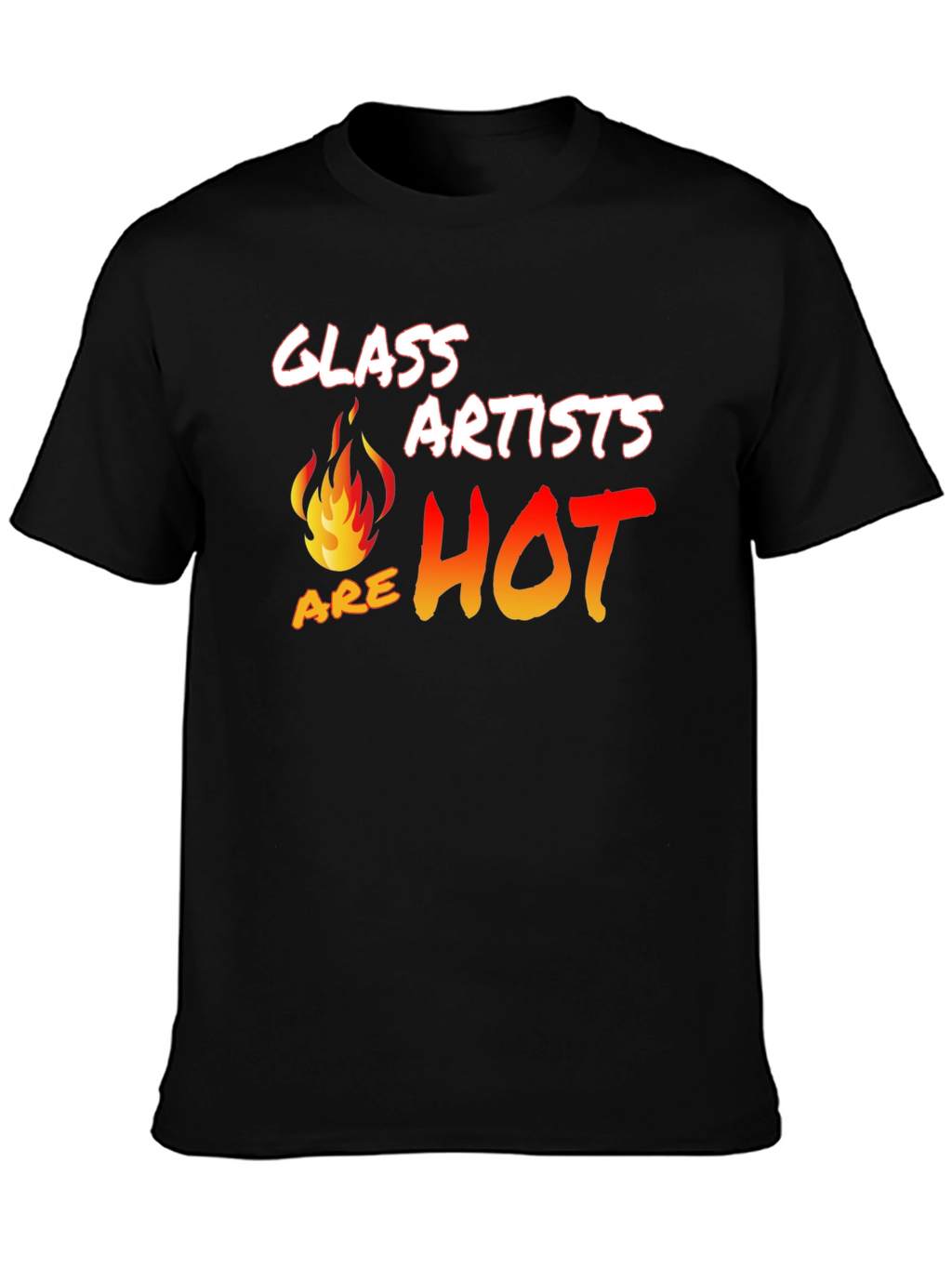 Glass Artists Are Hot T-Shirt