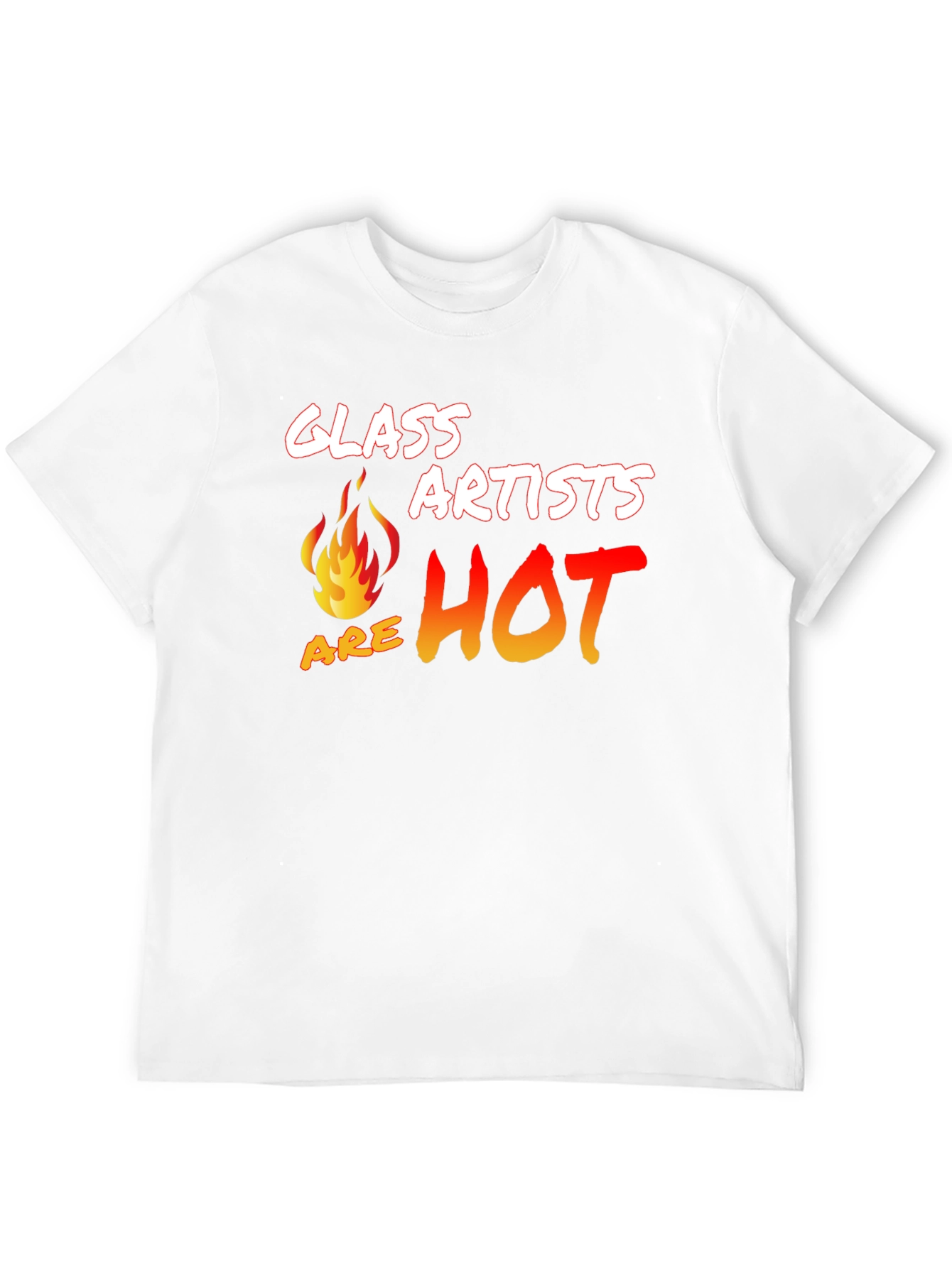 Glass Artists Are Hot T-Shirt