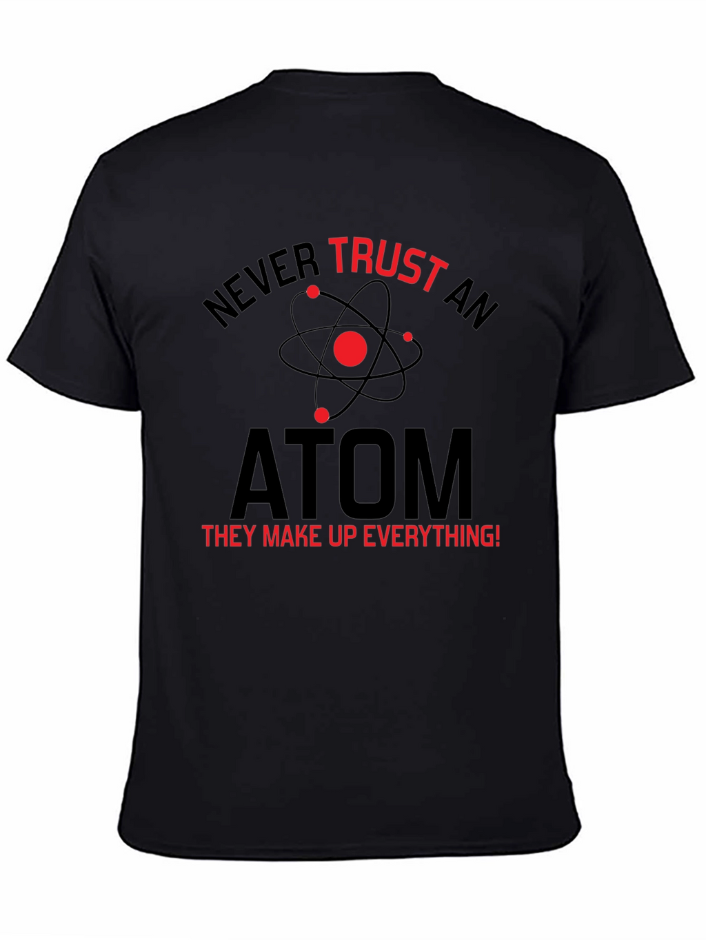 Never Trust An Atom T-Shirt