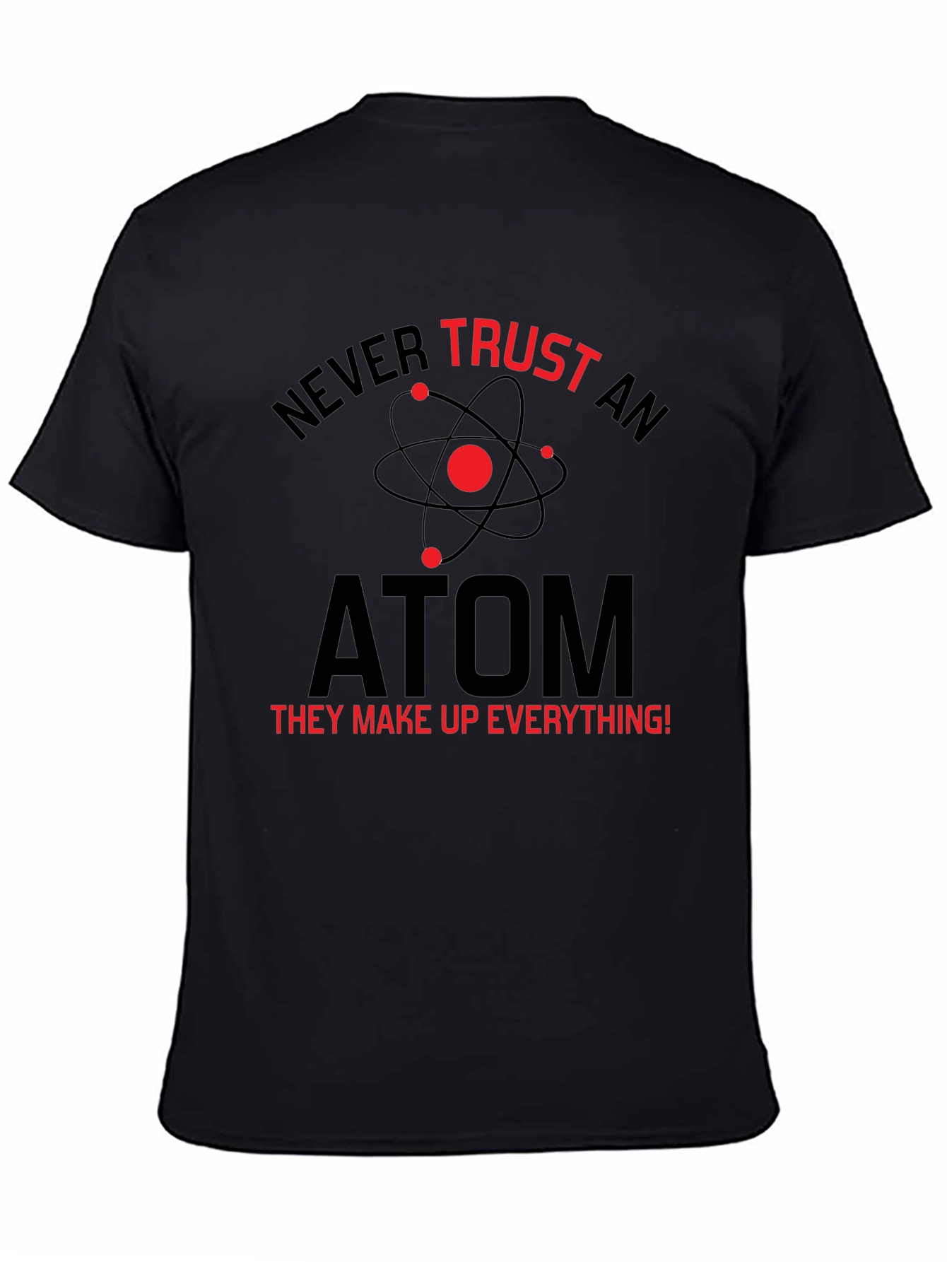 Never Trust An Atom T-Shirt