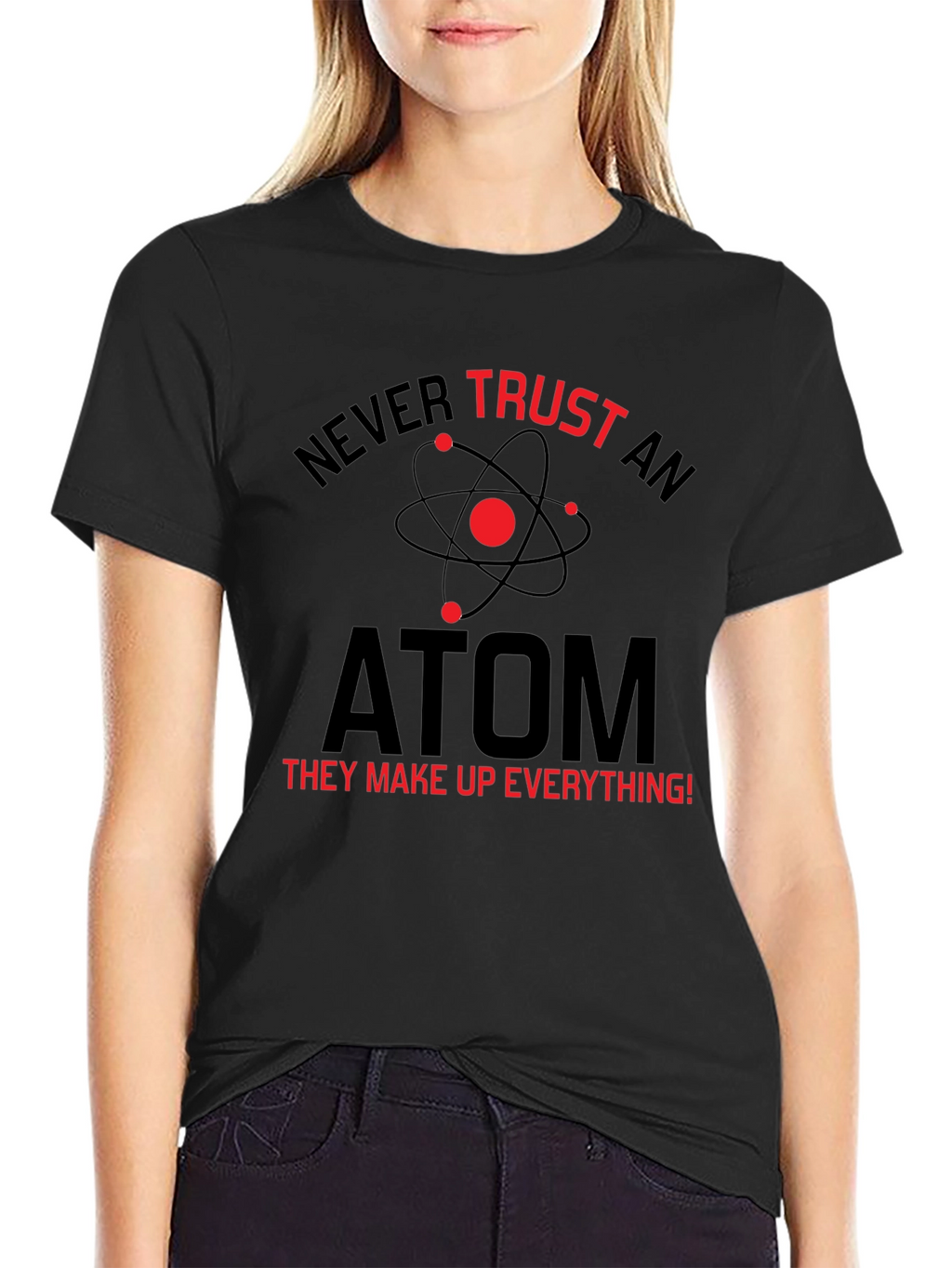 Never Trust An Atom T-Shirt