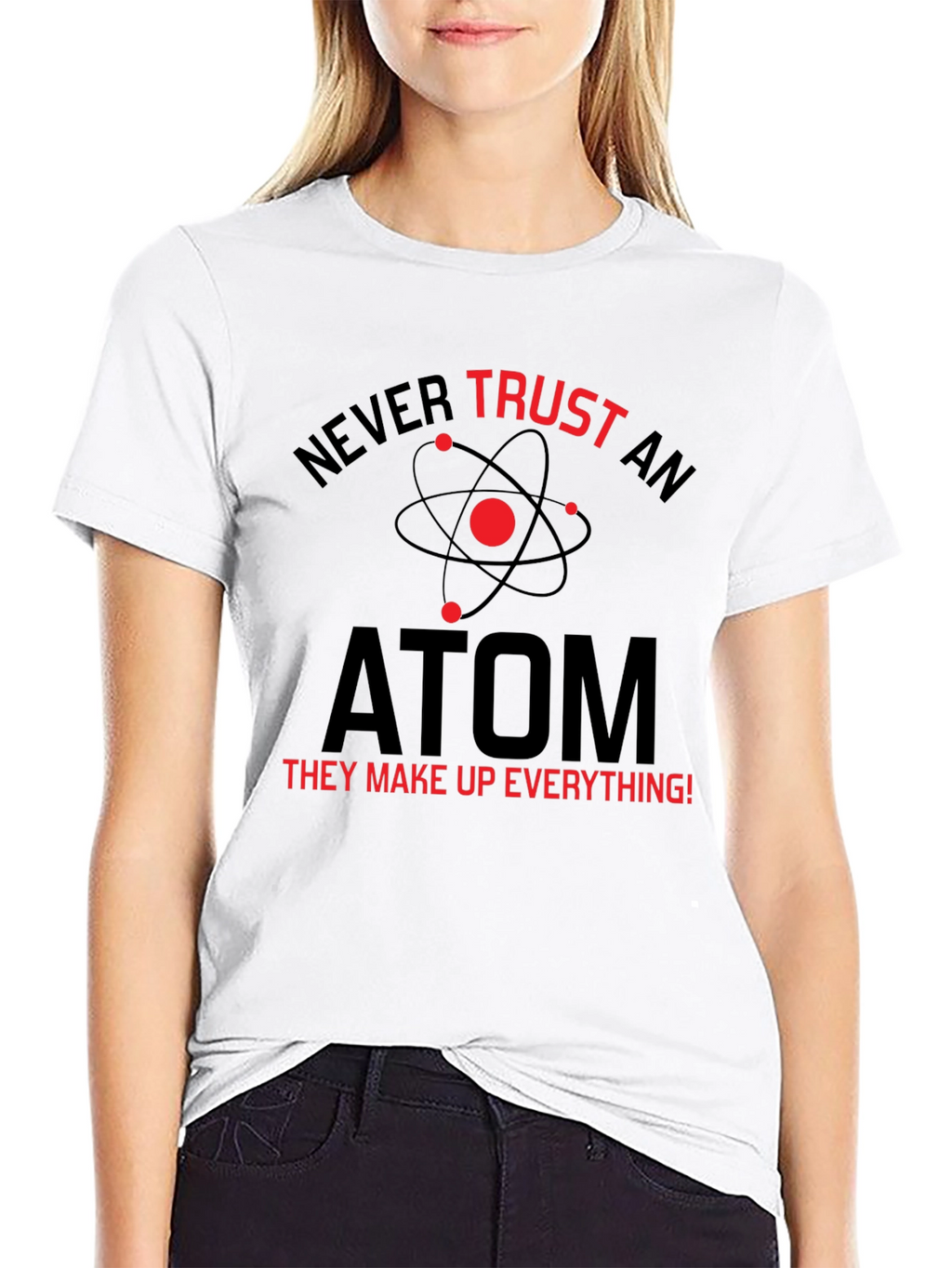 Never Trust An Atom T-Shirt