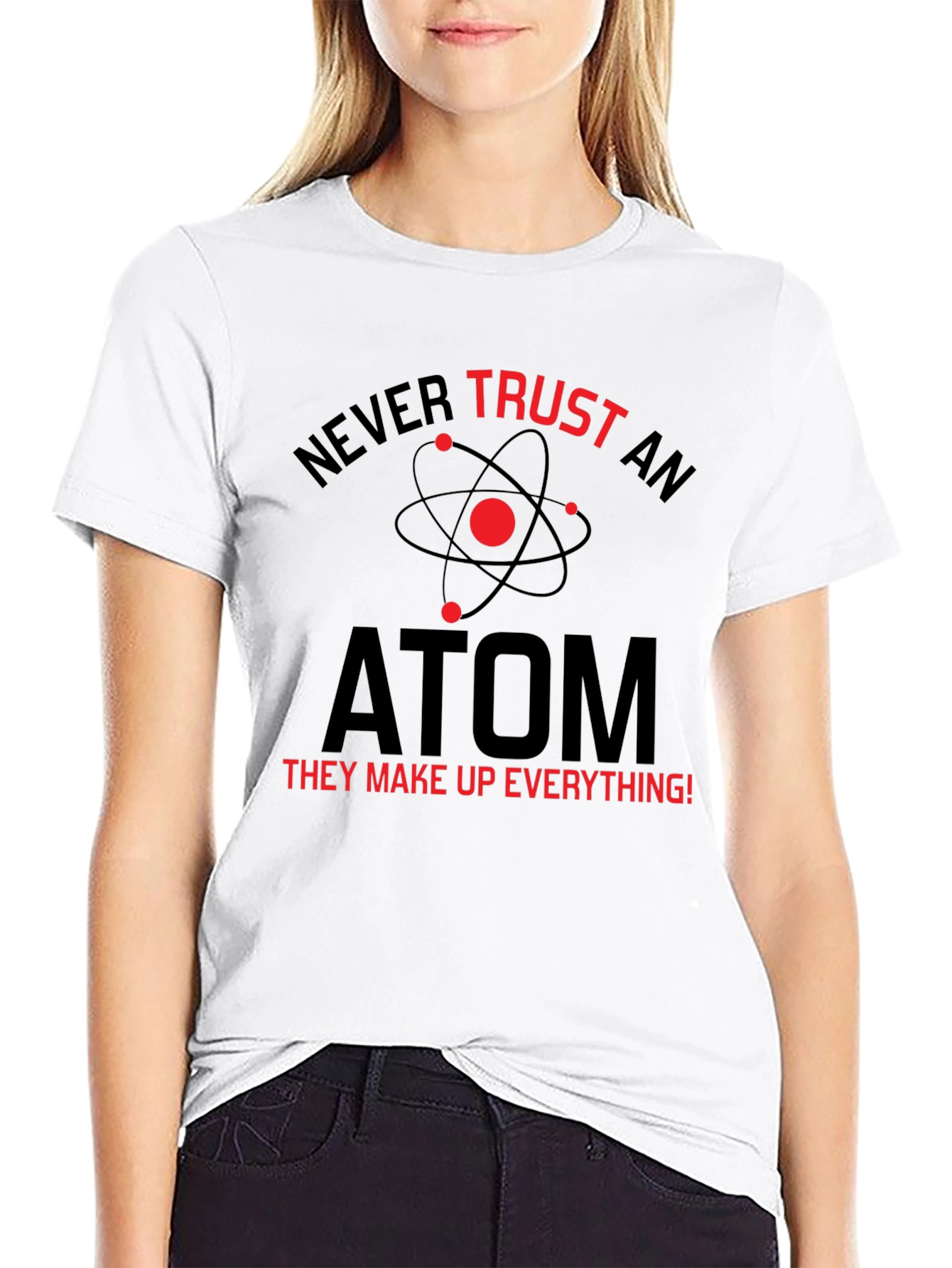 Never Trust An Atom T-Shirt