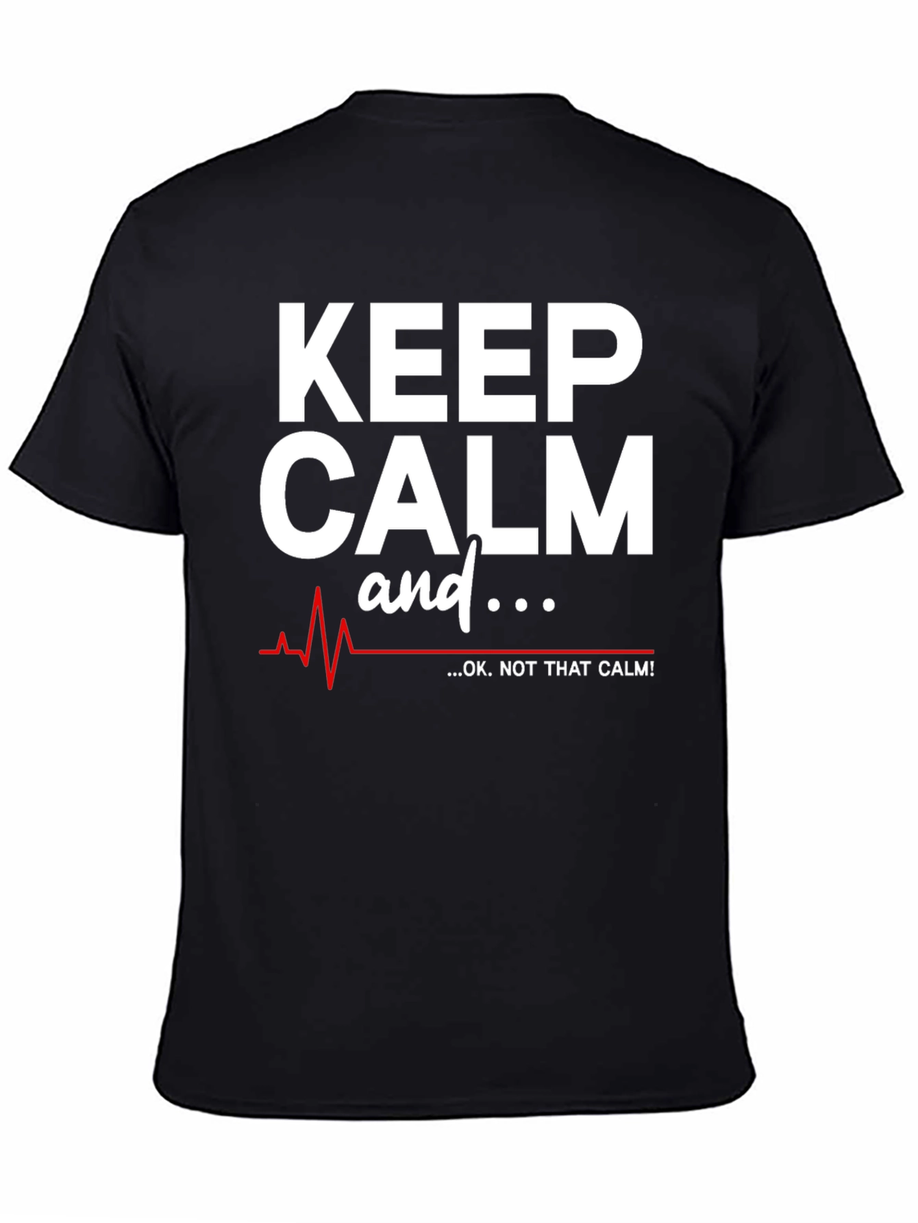 Keep Calm - OK Not That Calm! T-Shirt