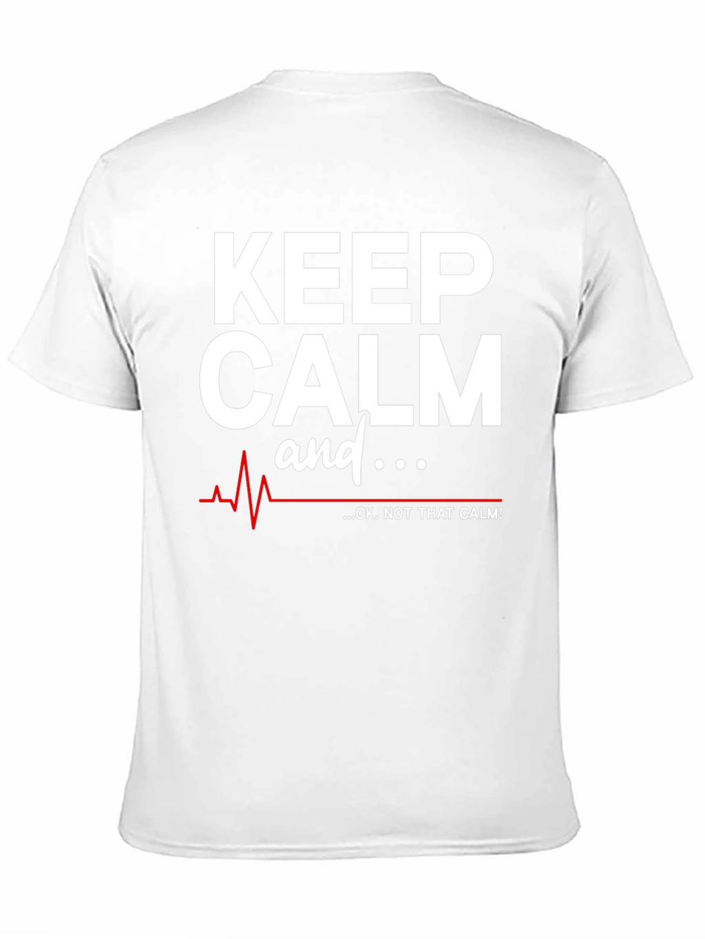 Keep Calm - OK Not That Calm! T-Shirt