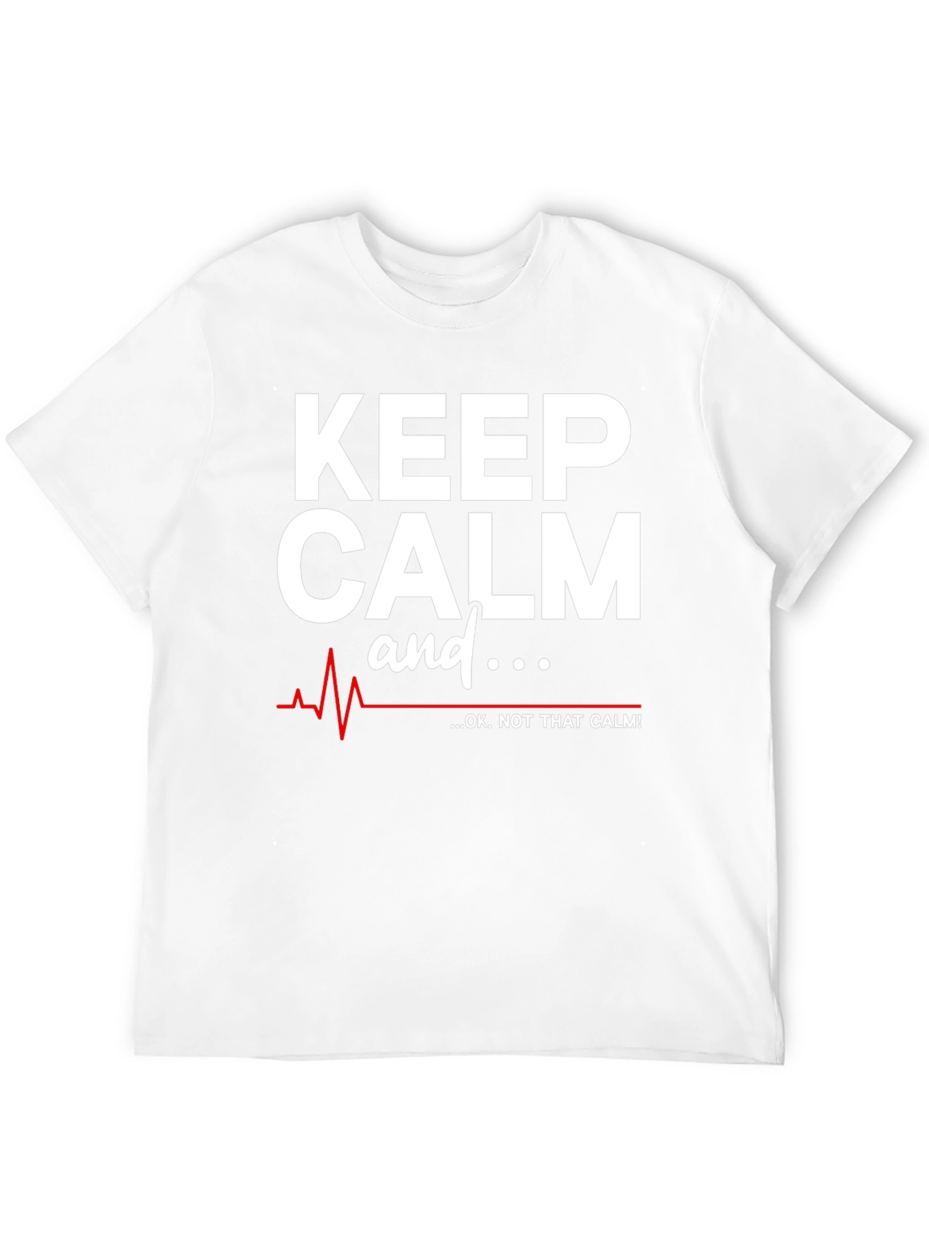 Keep Calm - OK Not That Calm! T-Shirt
