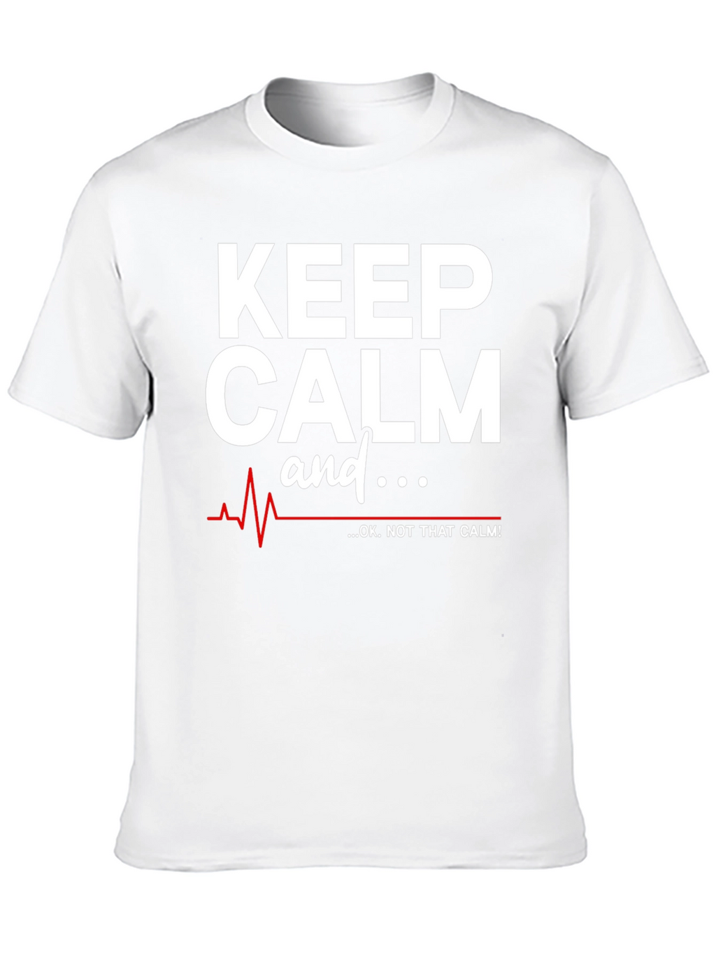 Keep Calm - OK Not That Calm! T-Shirt