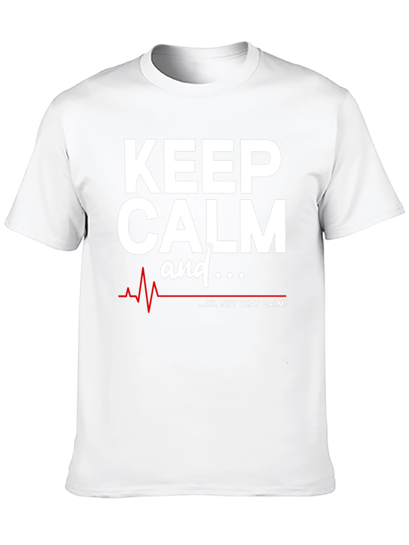 Keep Calm - OK Not That Calm! T-Shirt