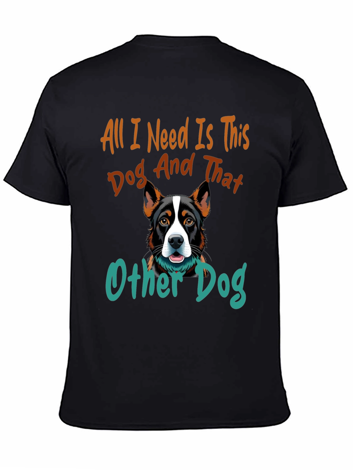 Dog Lover T-Shirt - All I Need Is This Dog