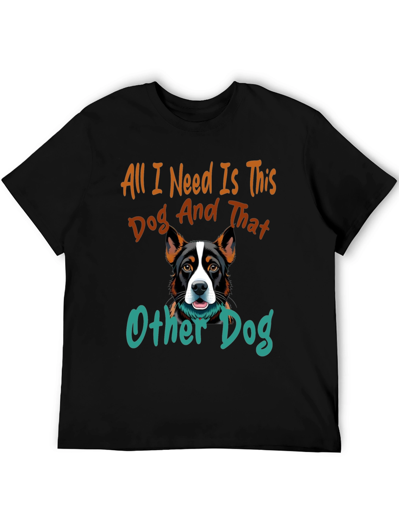 Dog Lover T-Shirt - All I Need Is This Dog