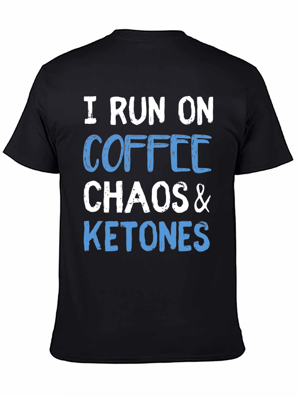 I Run On Coffee Chaos & Ketones T-Shirt