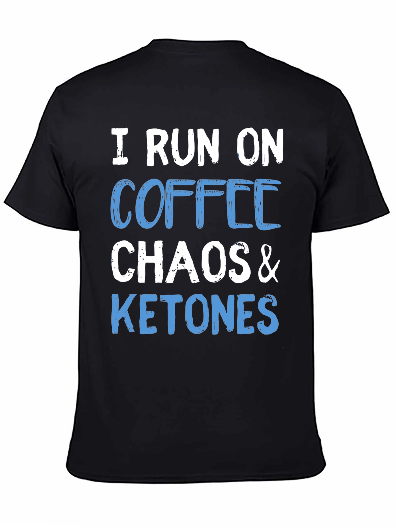 I Run On Coffee Chaos & Ketones T-Shirt