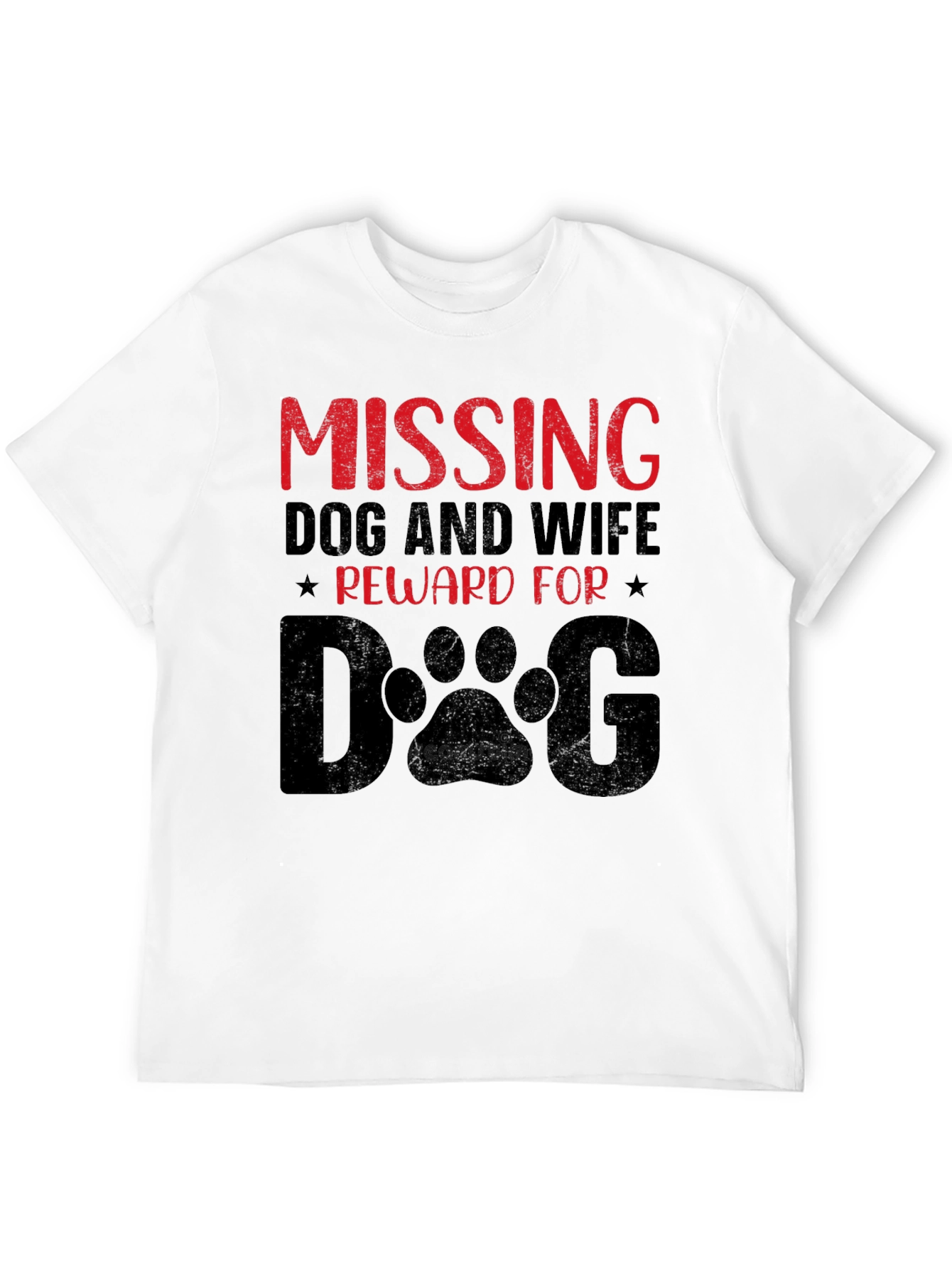 Humorous Missing Dog and Wife Graphic T-Shirt