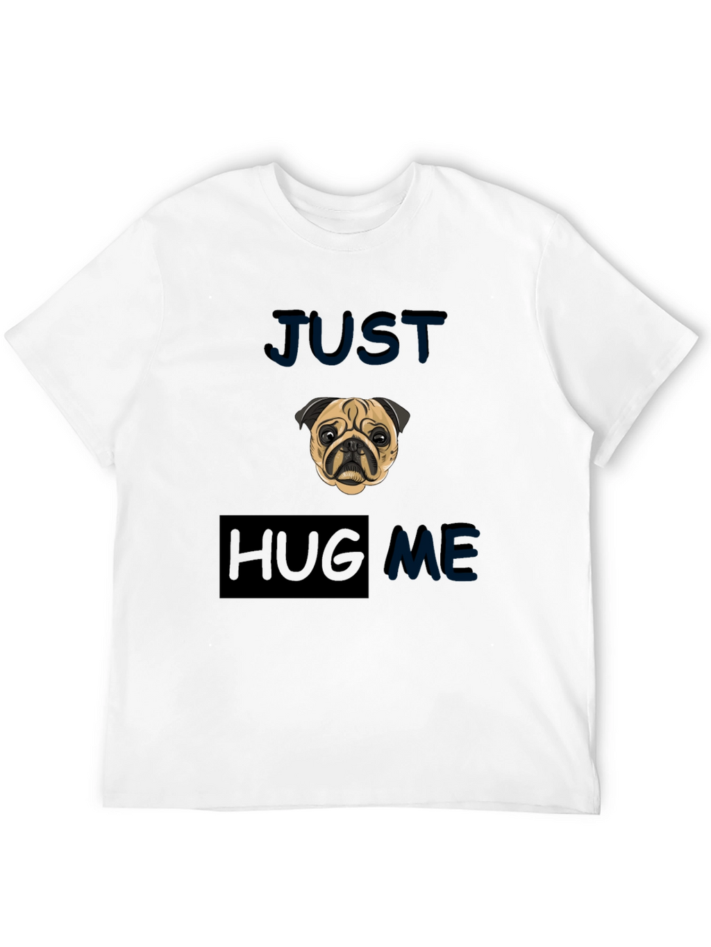 Pug Just Hug Me Black T-Shirt