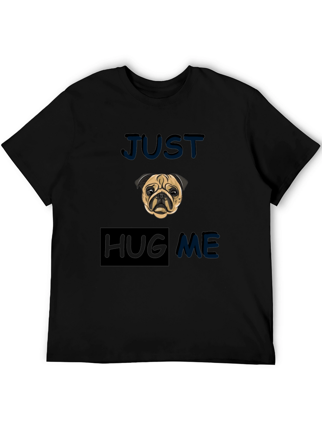 Pug Just Hug Me Black T-Shirt