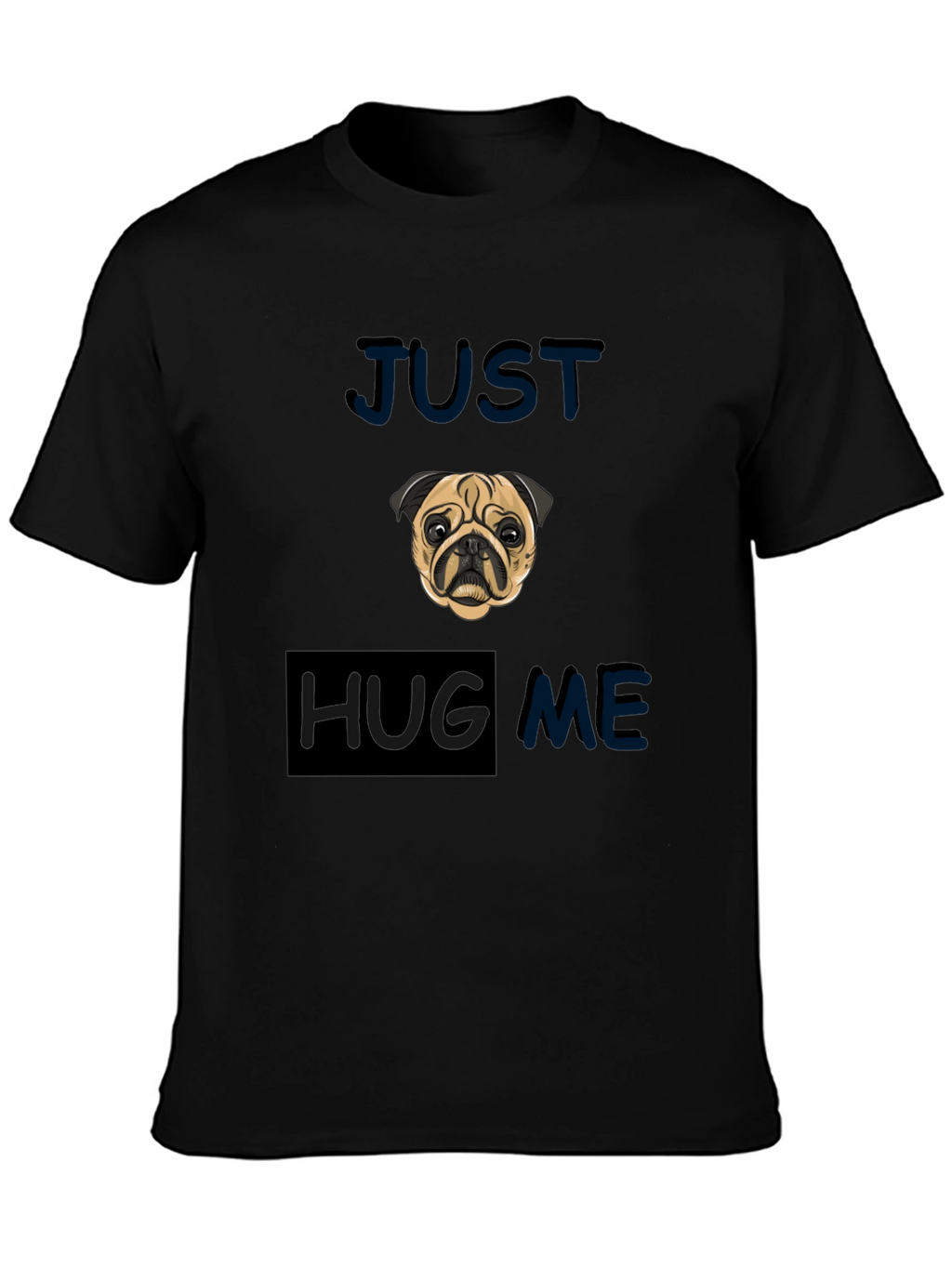 Pug Just Hug Me Black T-Shirt
