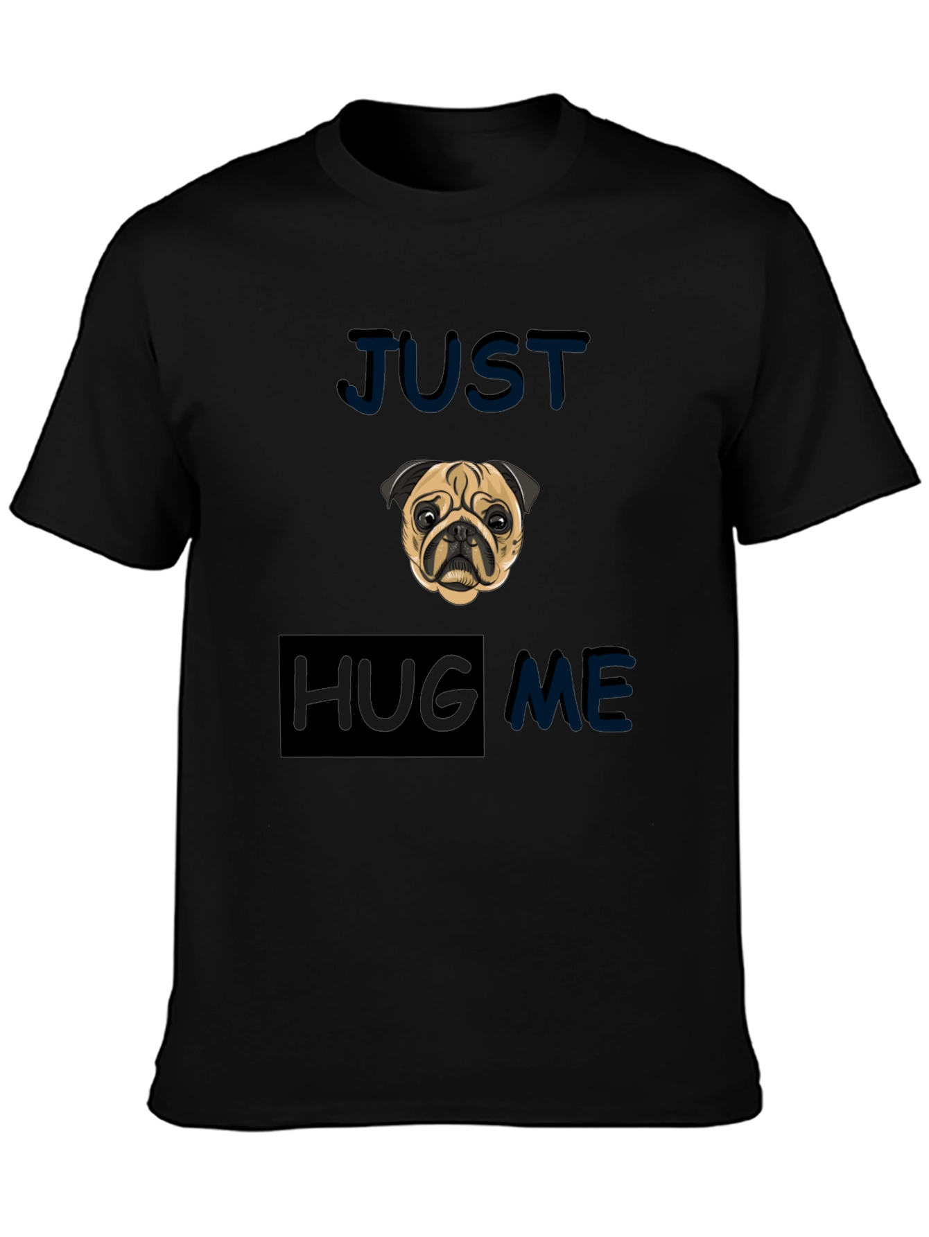 Pug Just Hug Me Black T-Shirt