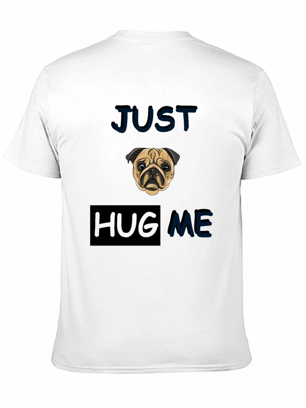 Pug Just Hug Me Black T-Shirt
