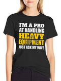 Heavy Equipment Pro Funny T-Shirt