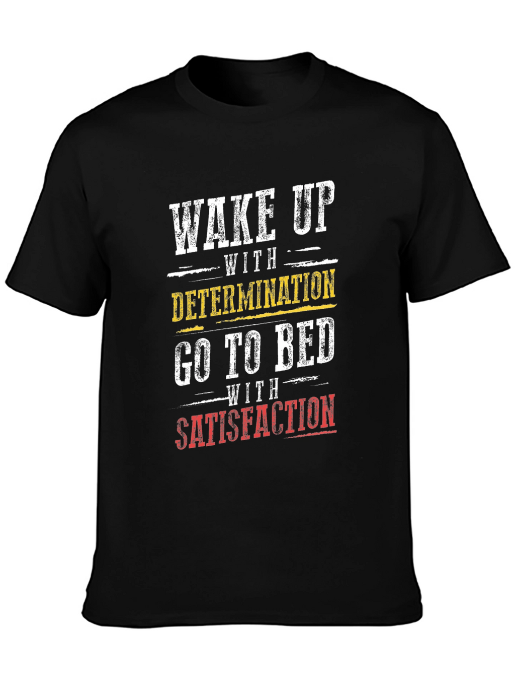 Wake Up With Determination Graphic T-Shirt