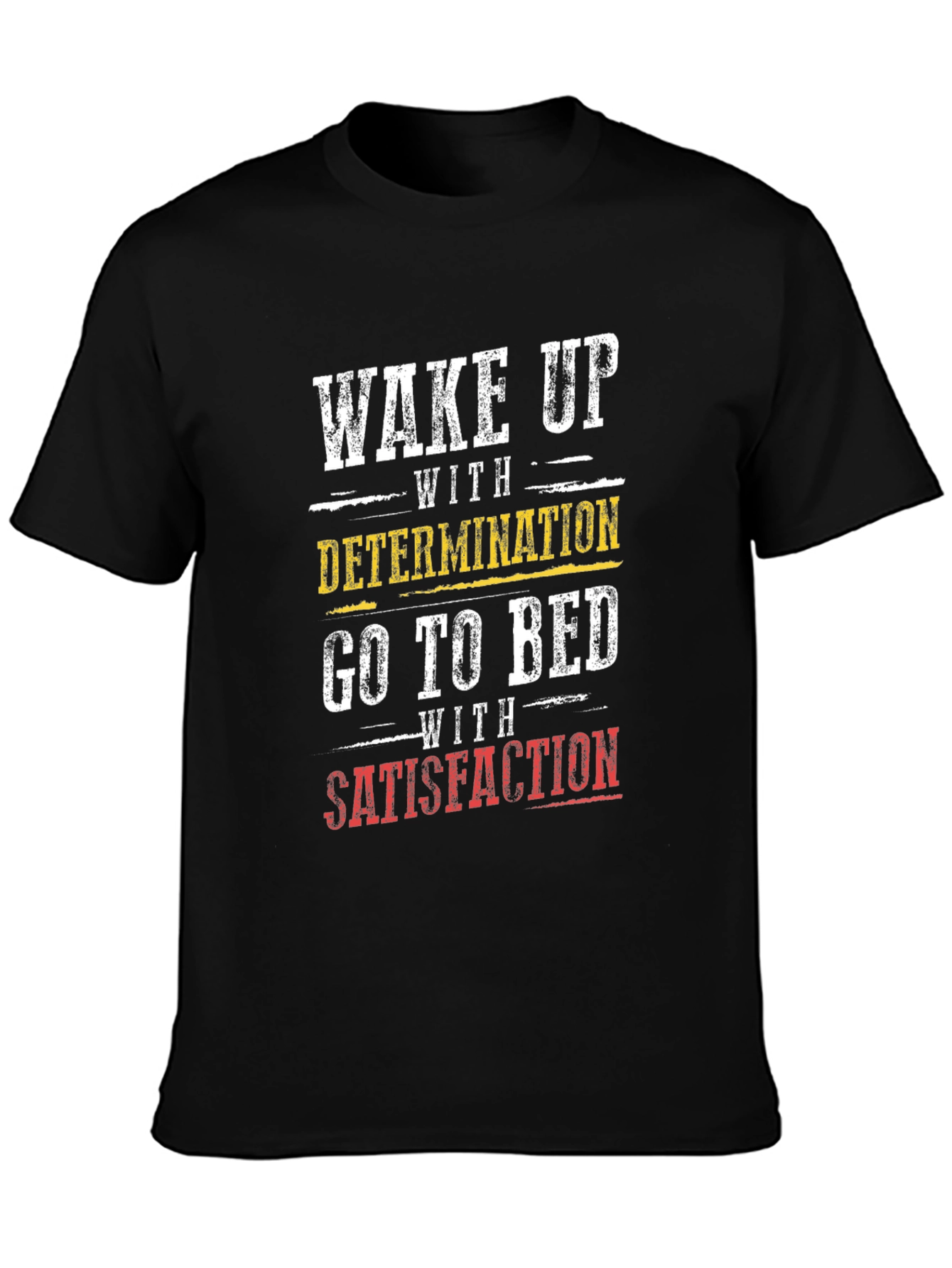 Wake Up With Determination Graphic T-Shirt