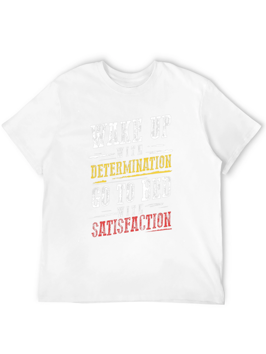 Wake Up With Determination Graphic T-Shirt