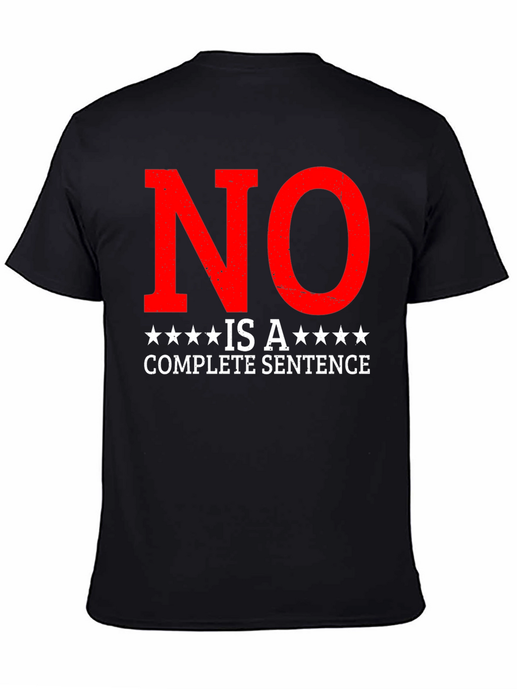 Statement T-Shirt - No is a Complete Sentence