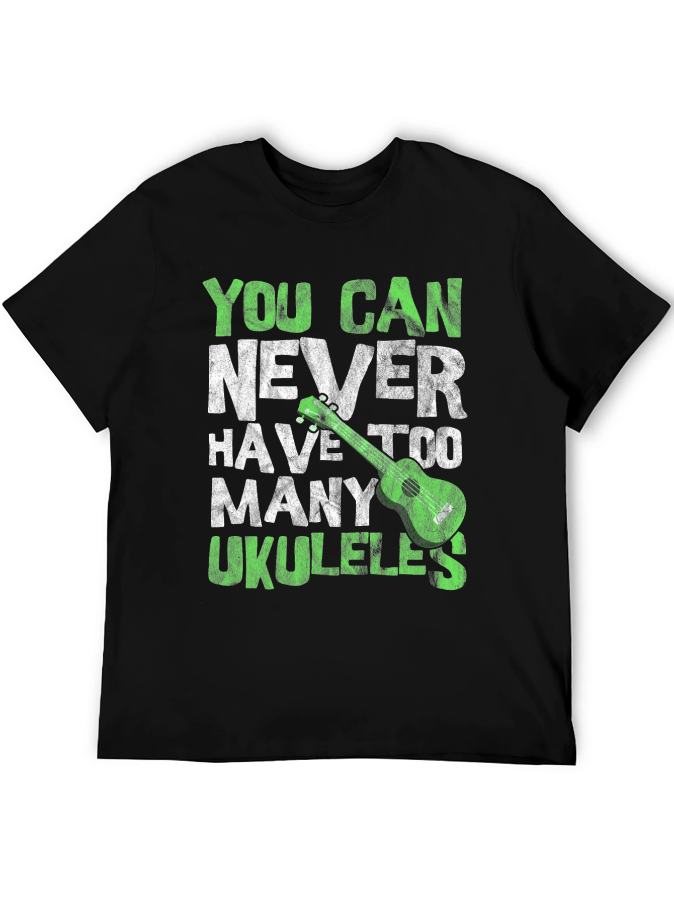 You Can Never Have Too Many Ukuleles T-Shirt