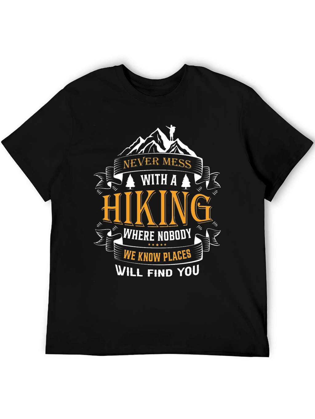 Hiking Adventure T-Shirt - Never Mess With a Hiker