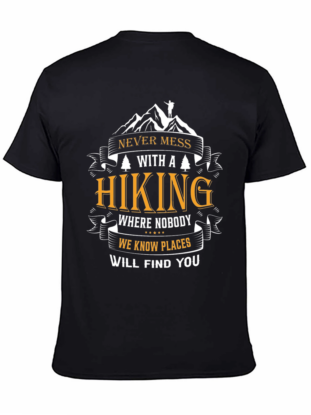 Hiking Adventure T-Shirt - Never Mess With a Hiker