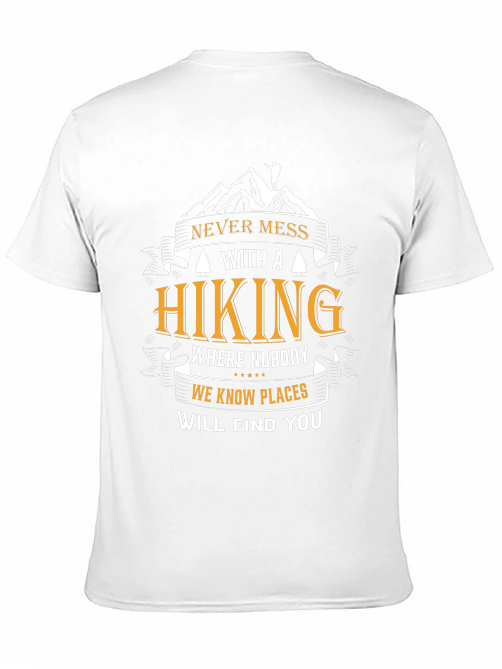 Hiking Adventure T-Shirt - Never Mess With a Hiker