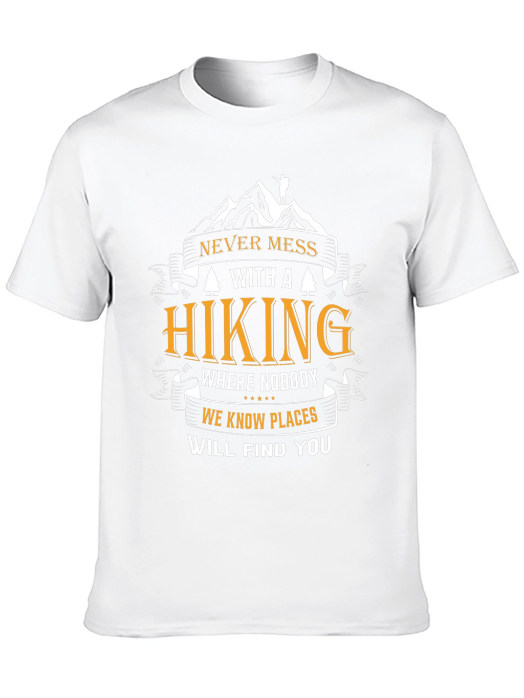Hiking Adventure T-Shirt - Never Mess With a Hiker