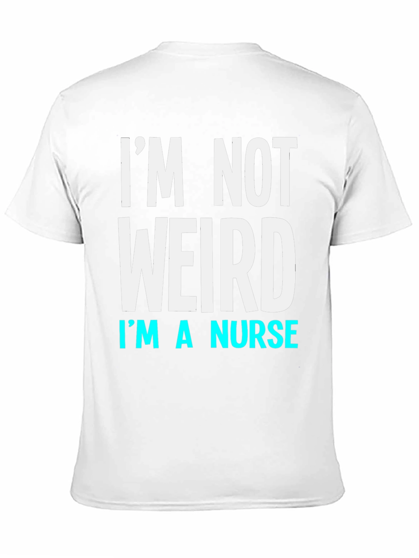 Im Not Weird Im a Nurse T-Shirt