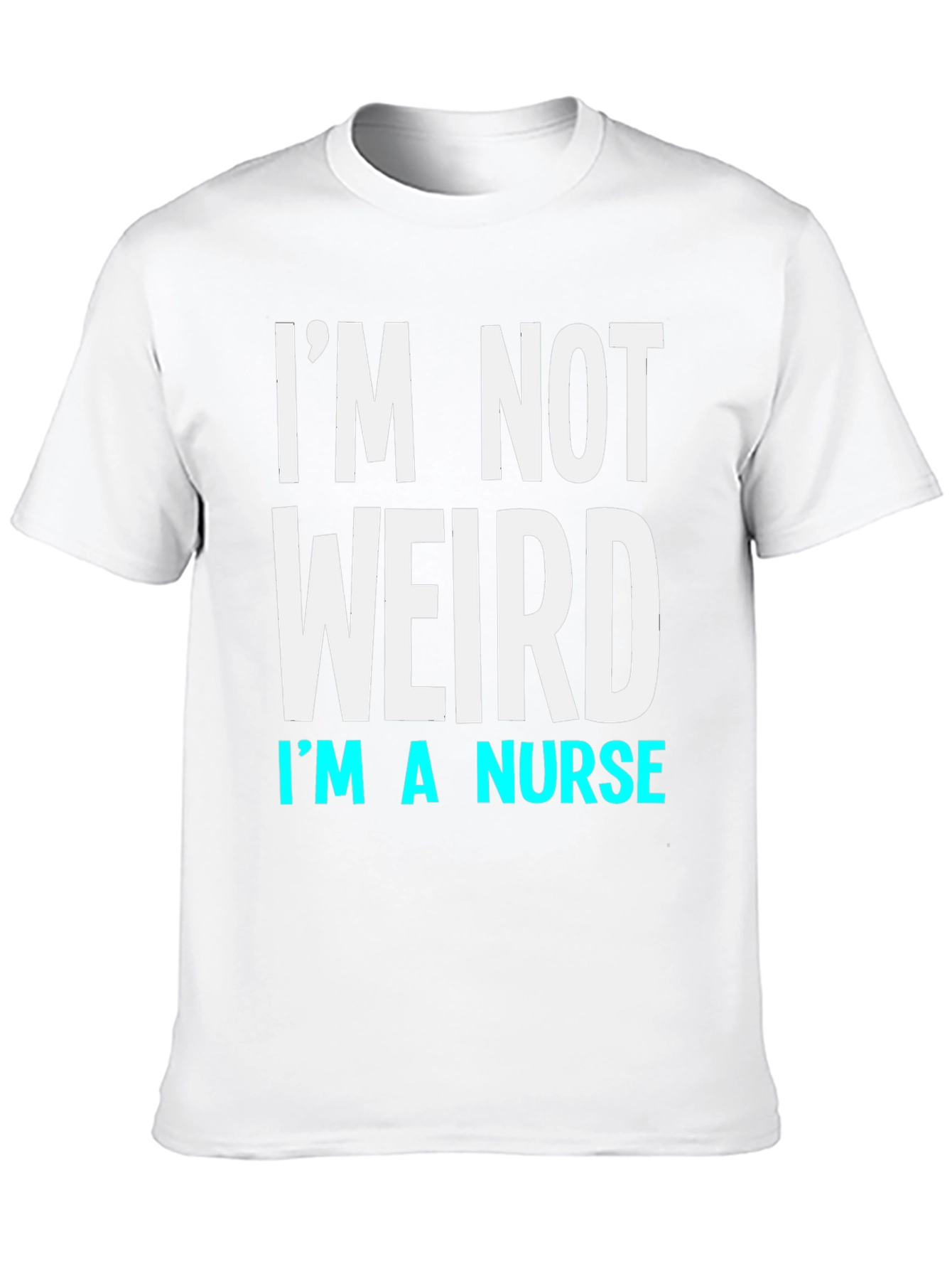 Im Not Weird Im a Nurse T-Shirt