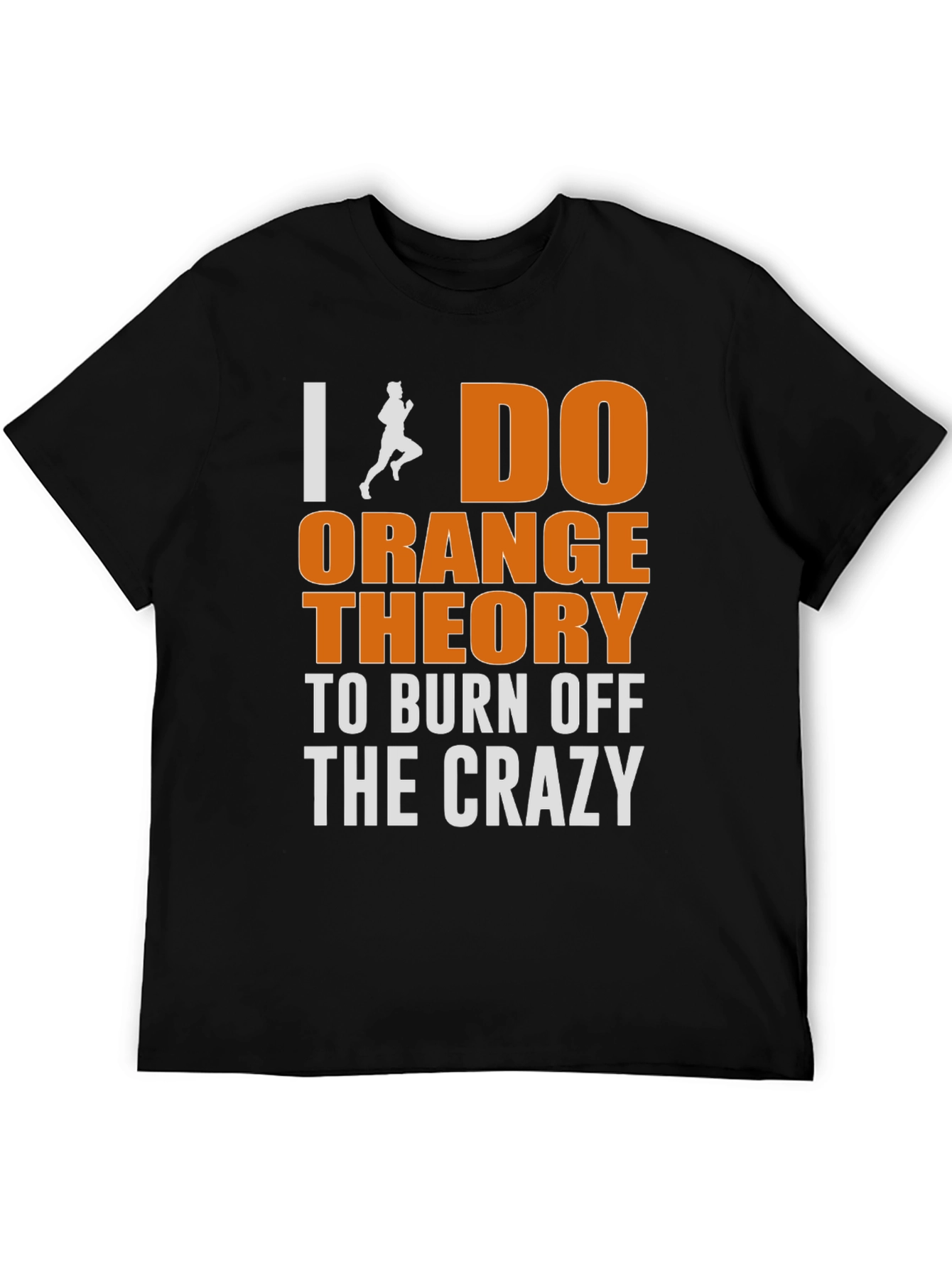 I Do Orange Theory T-Shirt - Burn Off The Crazy