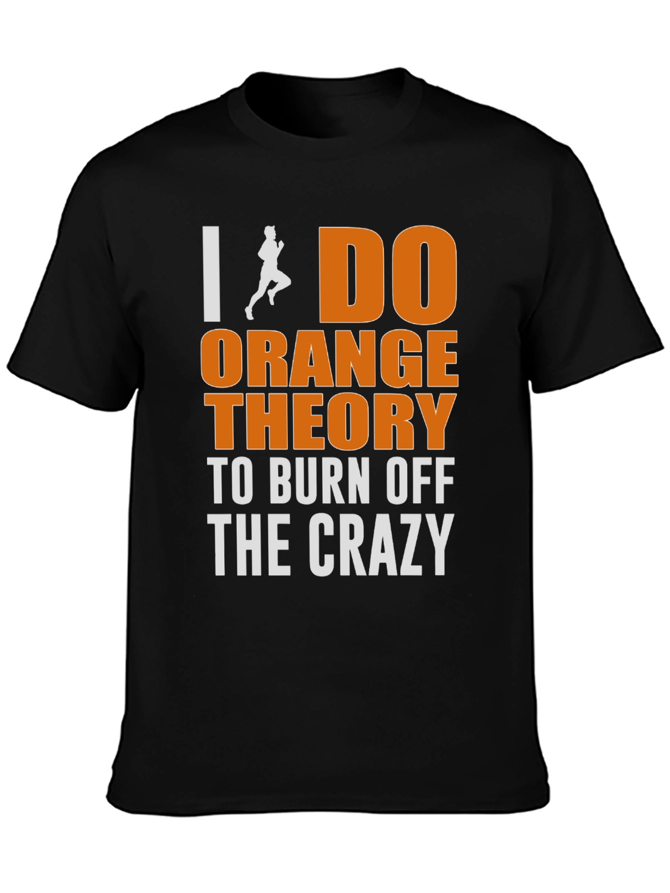 I Do Orange Theory T-Shirt - Burn Off The Crazy