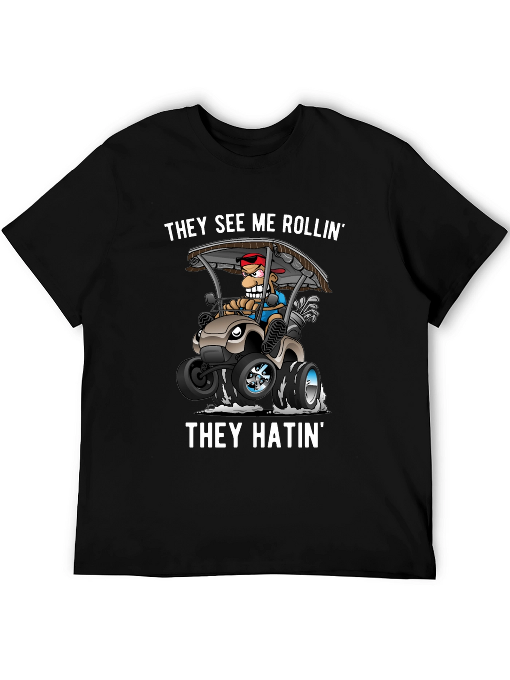 They See Me Rollin Golf Humor Tee