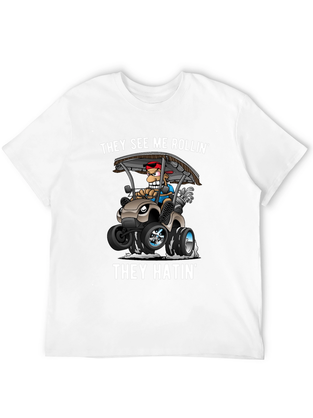 They See Me Rollin Golf Humor Tee