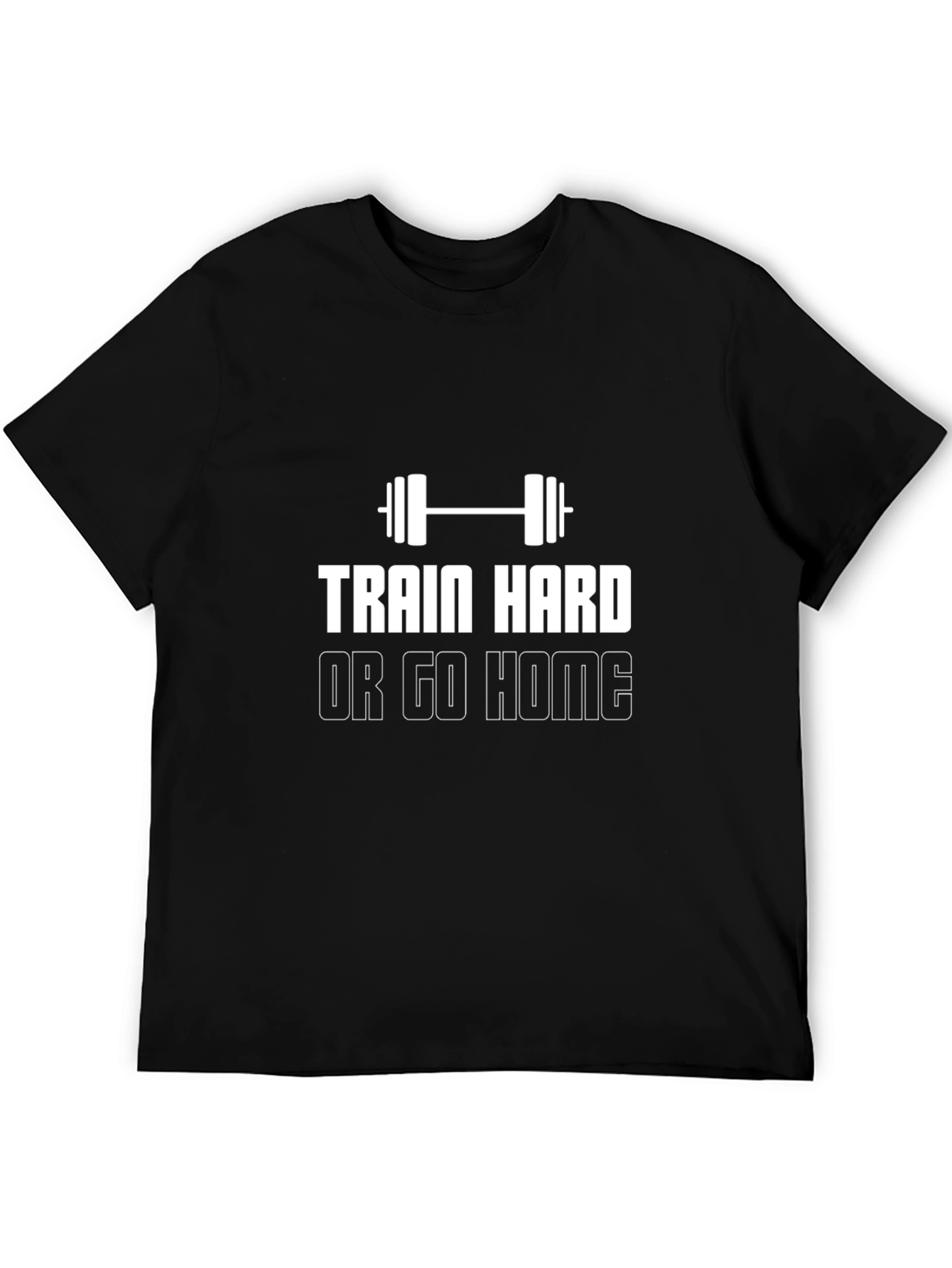 Train Hard Or Go Home Black T-Shirt