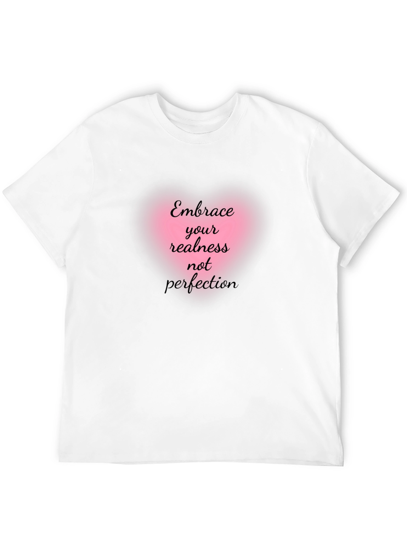 Embrace Your Realness Tee - Inspirational Graphic T-Shirt
