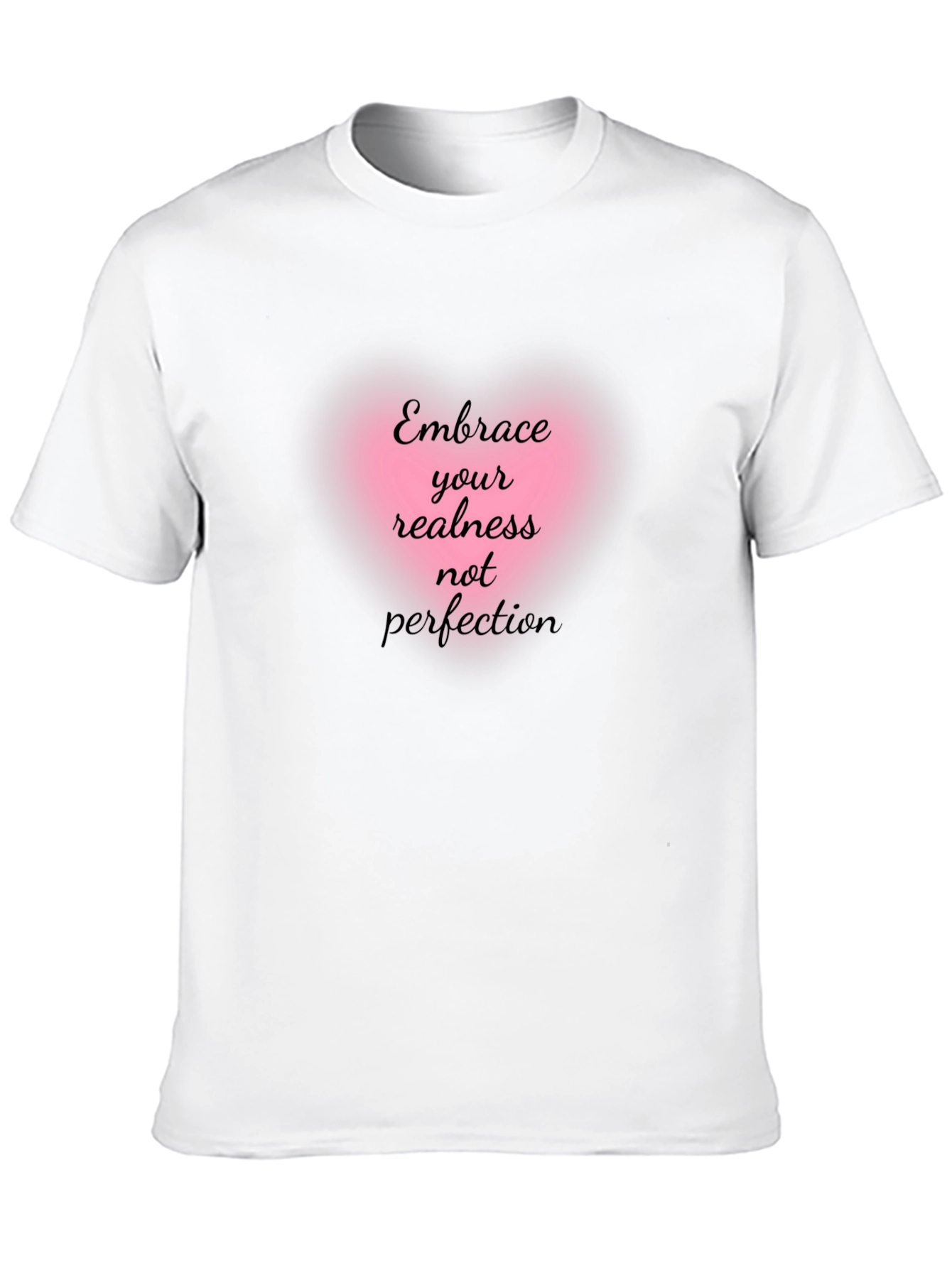 Embrace Your Realness Tee - Inspirational Graphic T-Shirt