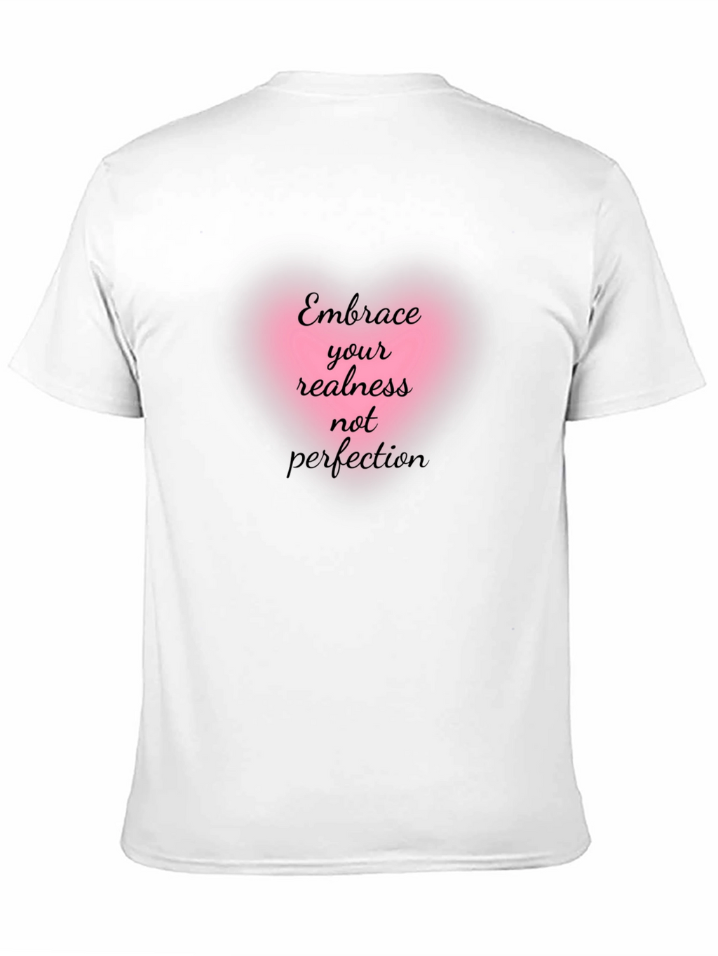 Embrace Your Realness Tee - Inspirational Graphic T-Shirt
