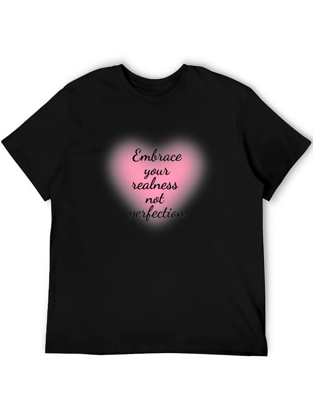 Embrace Your Realness Tee - Inspirational Graphic T-Shirt