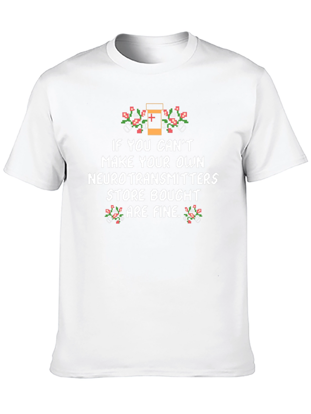 Funny Neurotransmitter T-Shirt - Store Bought is Fine!