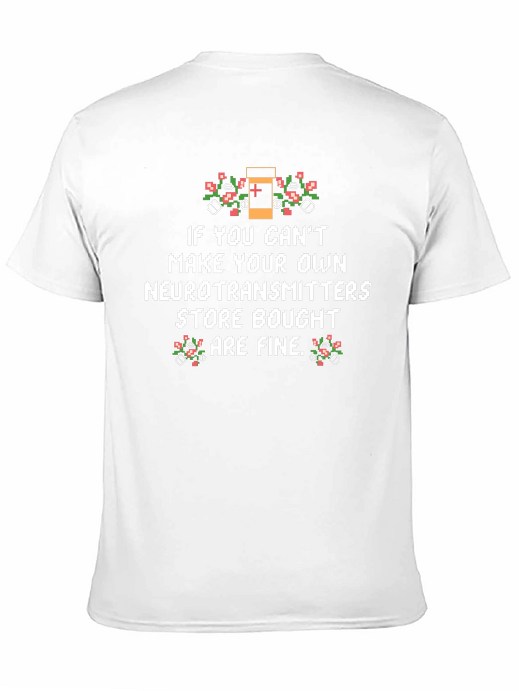 Funny Neurotransmitter T-Shirt - Store Bought is Fine!