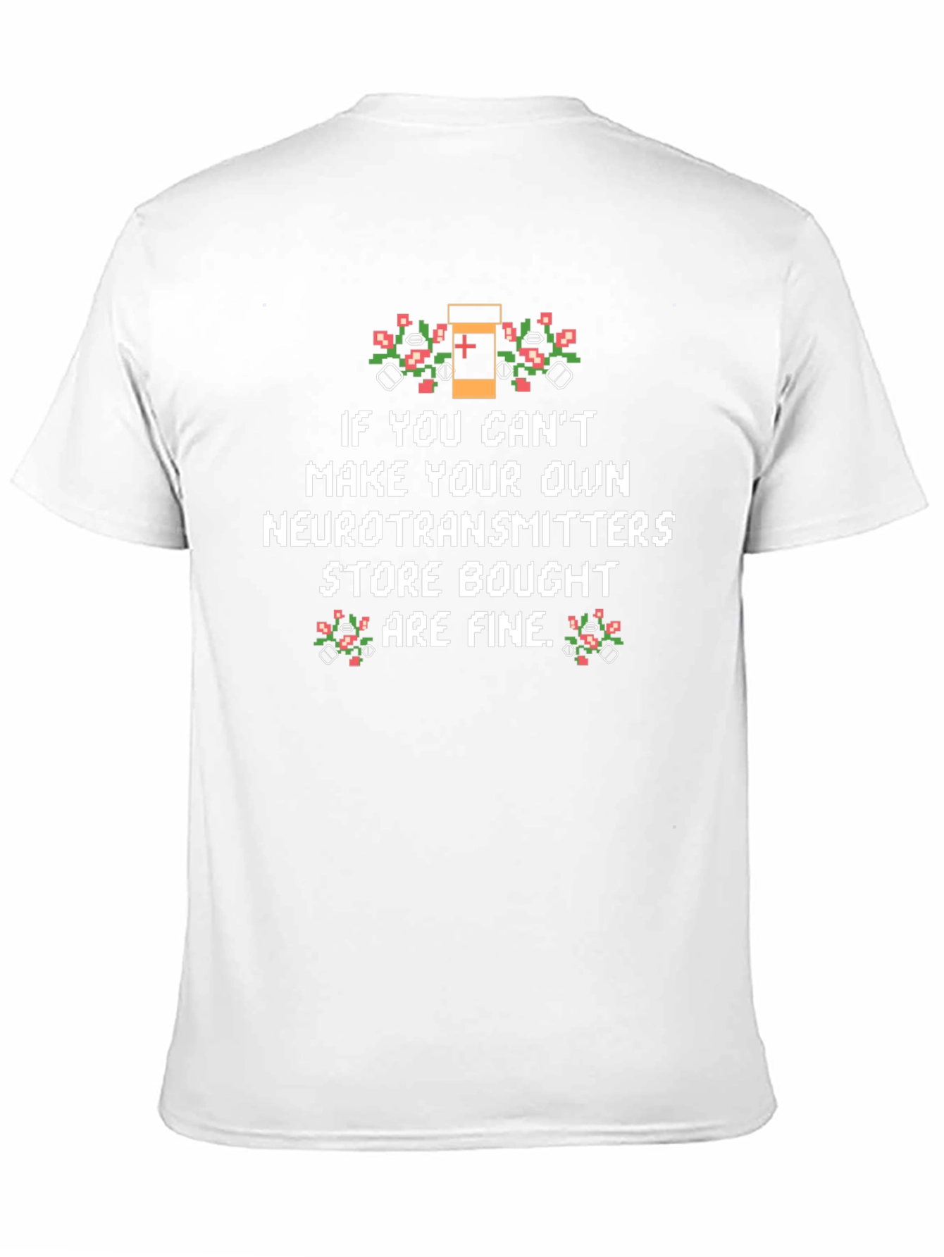 Funny Neurotransmitter T-Shirt - Store Bought is Fine!