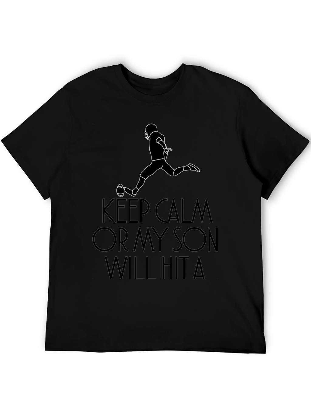 Keep Calm My Son Will Hit a T-Shirt