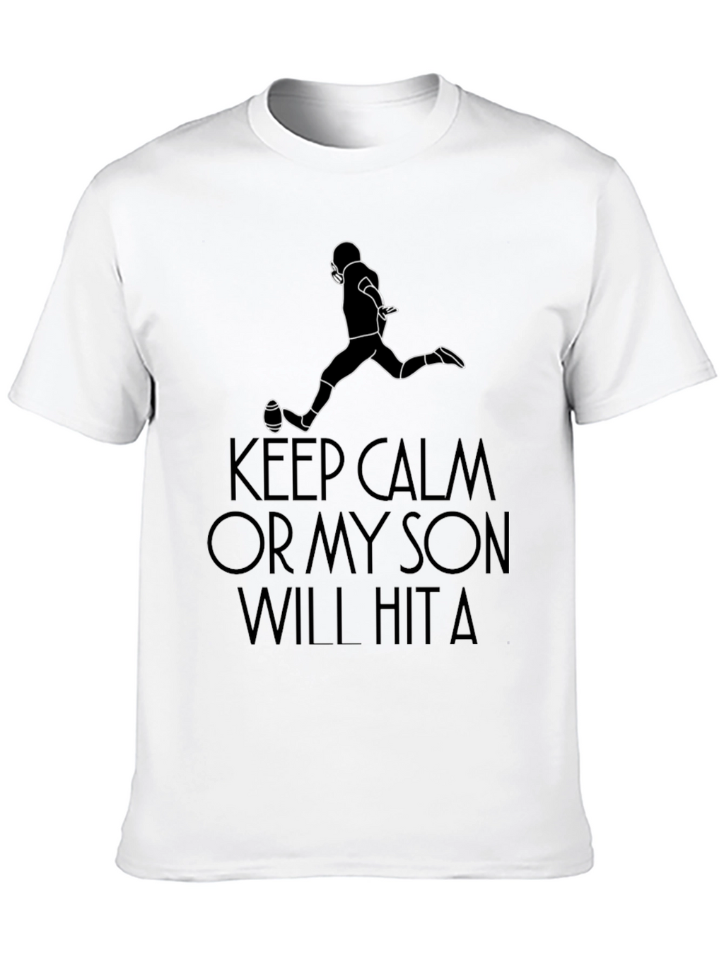 Keep Calm My Son Will Hit a T-Shirt